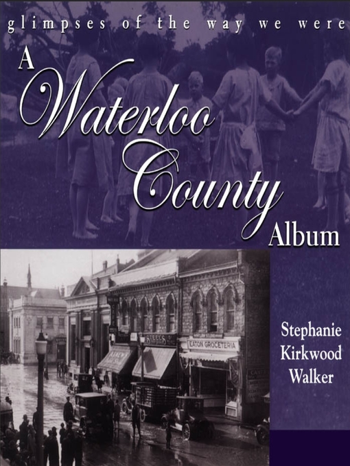Title details for A Waterloo County Album by Stephanie Kirkwood Walker - Available